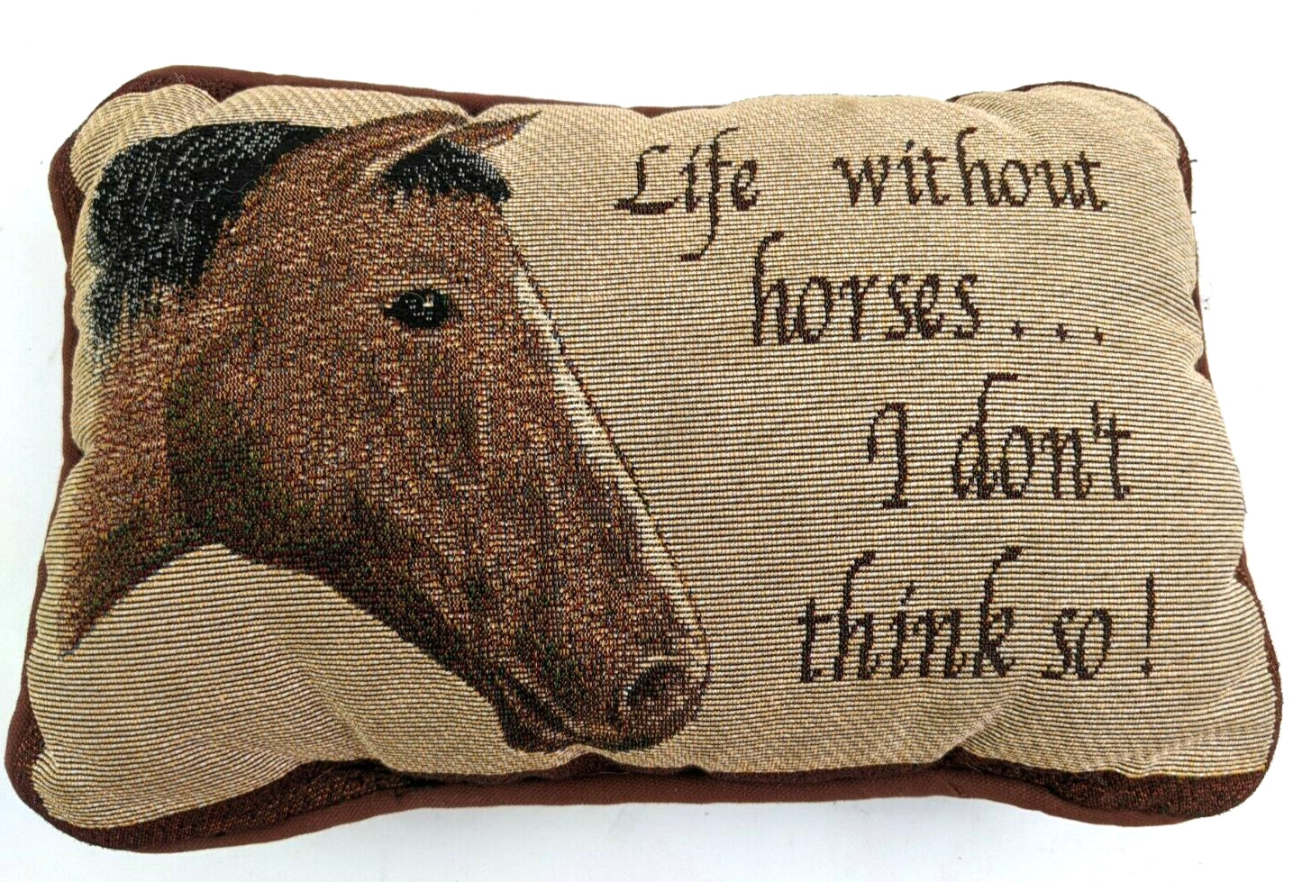 Life Without Horses Pillow Tapestry 8"x12" Decorative